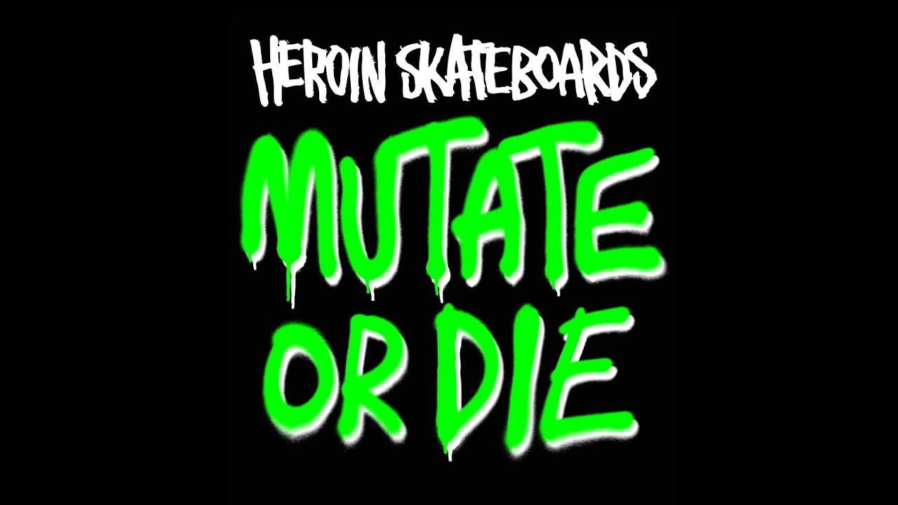 Heroin - MUTATE OR DIE cover